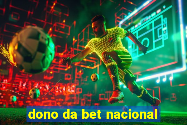 dono da bet nacional